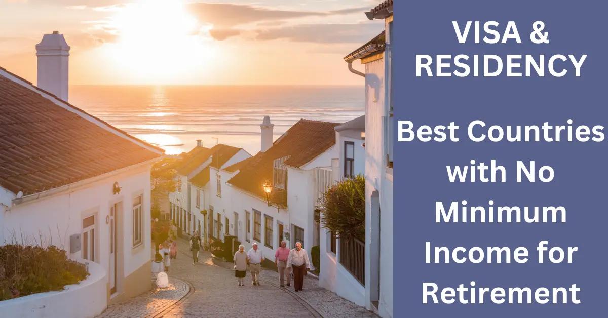 Best Countries with No Minimum Income for Retirement?