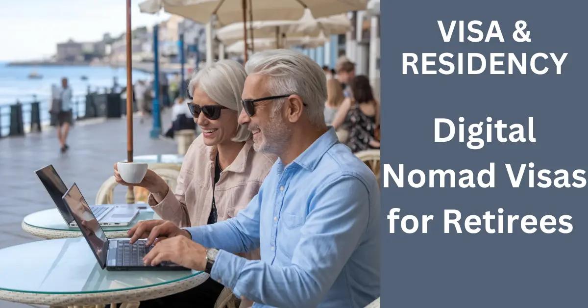 Digital Nomad Visas for Retirees: Are They Worth It?