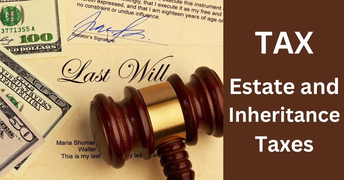 Estate and Inheritance Taxes: What Must Retirees Know?