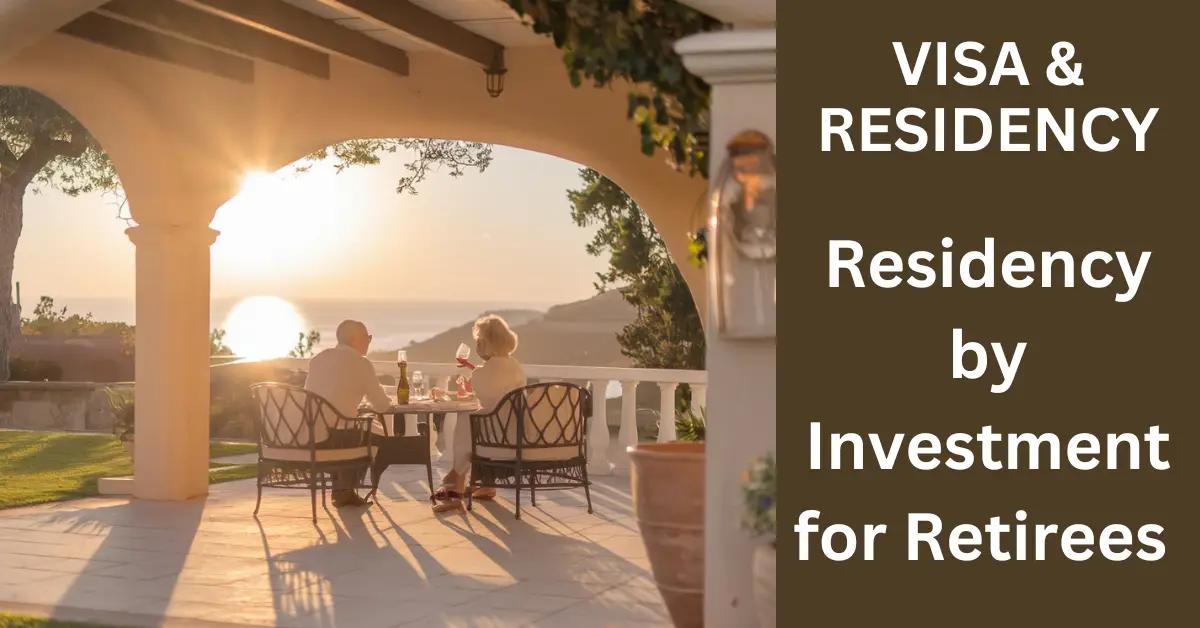 Residency by Investment for Retirees: How Does It Work?