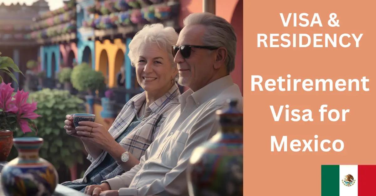 Retirement Visa for Mexico: How Can You Qualify?