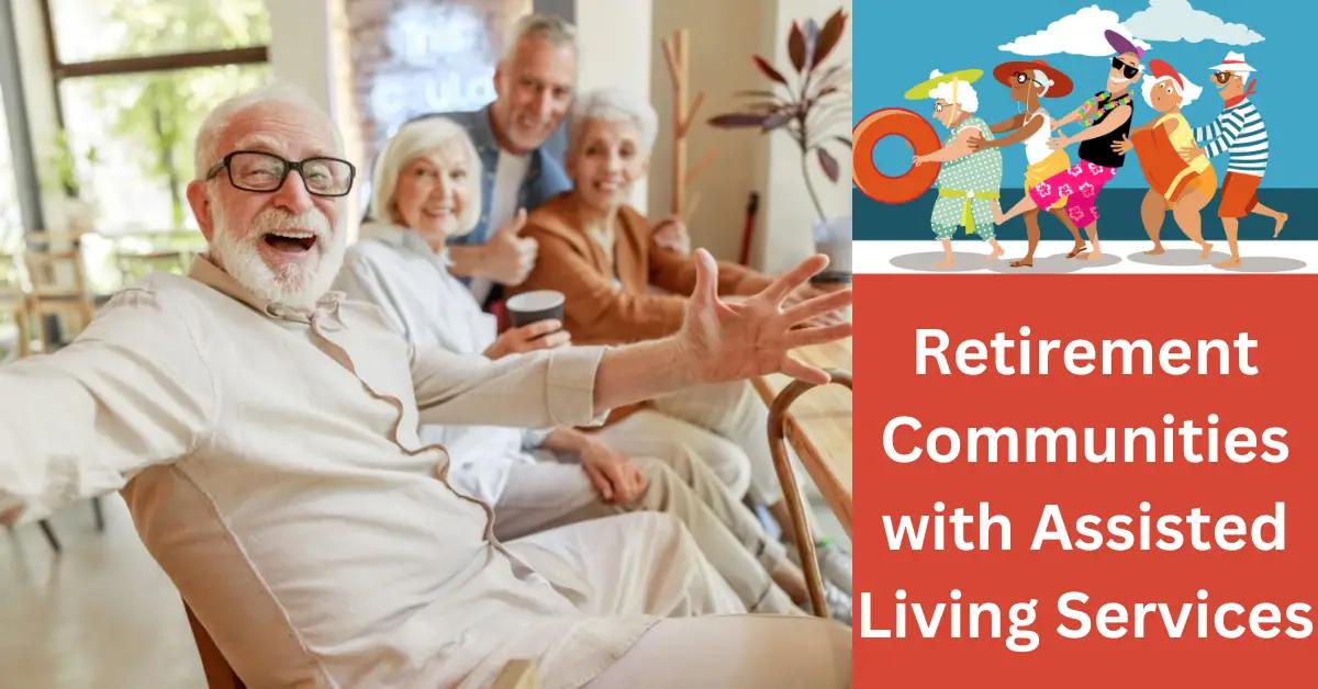 Retirement Communities with Assisted Living Services: Are They Right for You?