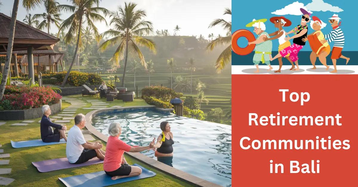 Top Retirement Communities in Bali: Which to Choose?