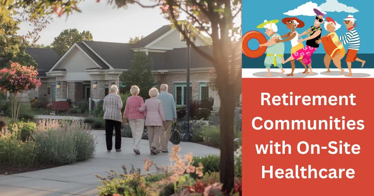 Retirement Communities with On-Site Healthcare: Worth It?