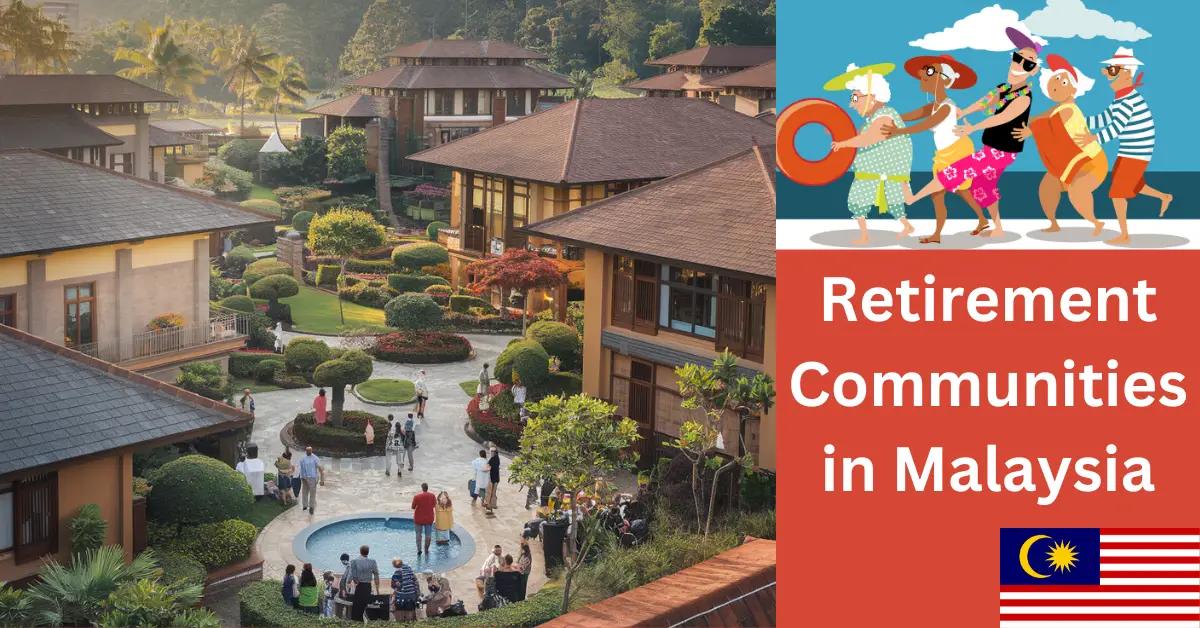 Retirement Communities for Expats in Malaysia: Are They Ideal?