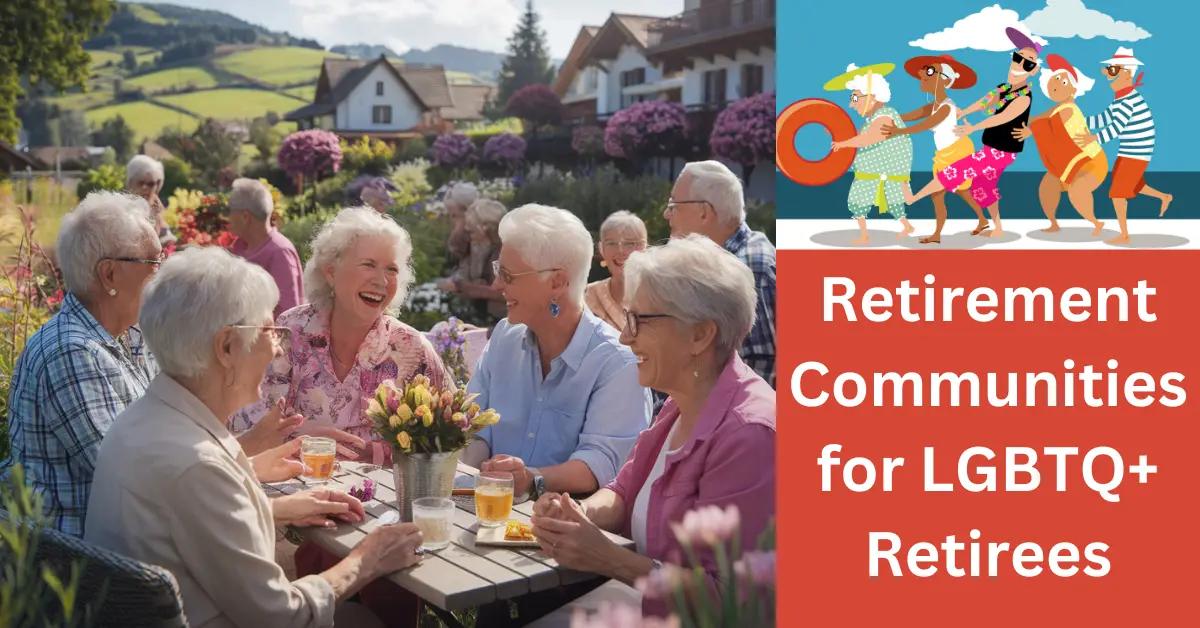 Retirement Communities for LGBTQ+ Retirees Abroad: Are They Worth It?