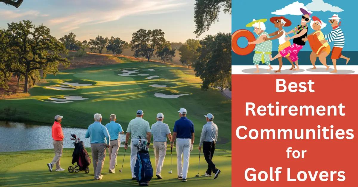 Best Retirement Communities for Golf Lovers: Where to Go?