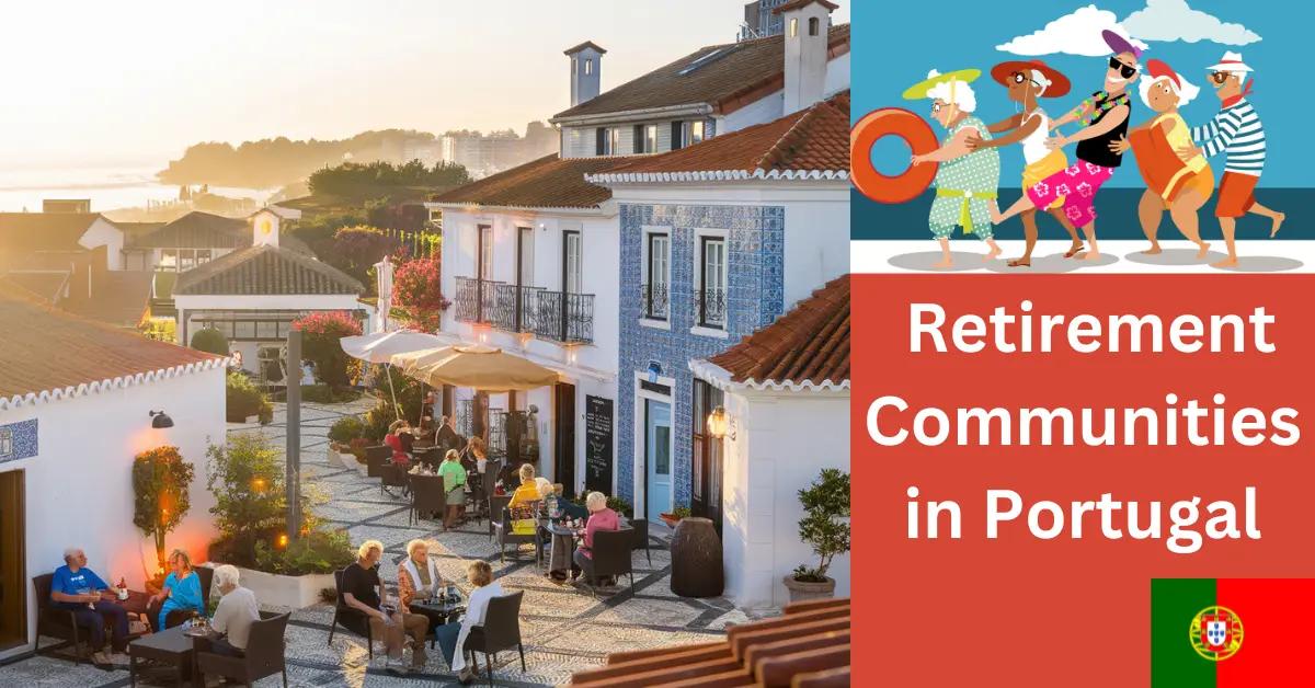 Retirement Communities in Portugal: What to Expect?