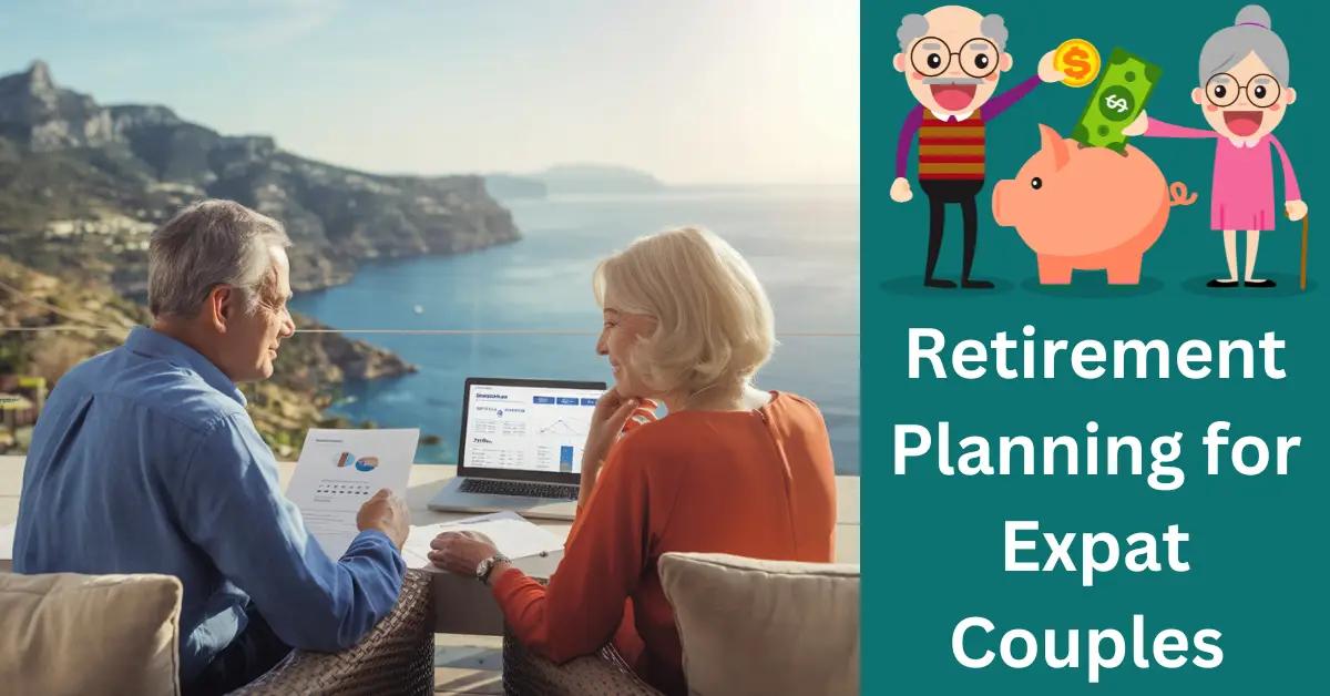 Retirement Planning for Expat Couples: What to Consider?