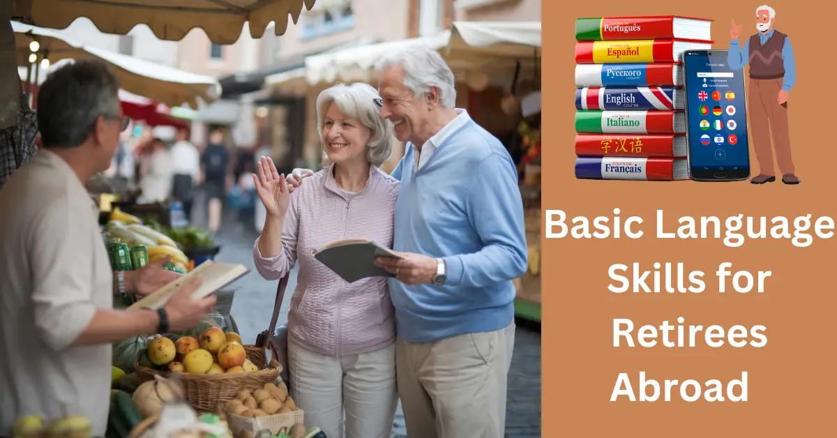 Basic Language Skills for Retirees Abroad: Are They Enough?