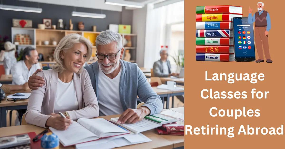 Language Classes for Couples Retiring Abroad: Are They Vital?