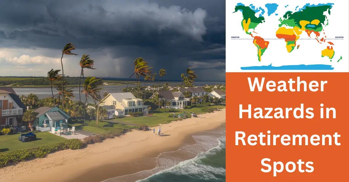 Weather Hazards in Retirement Spots: Are They a Concern?