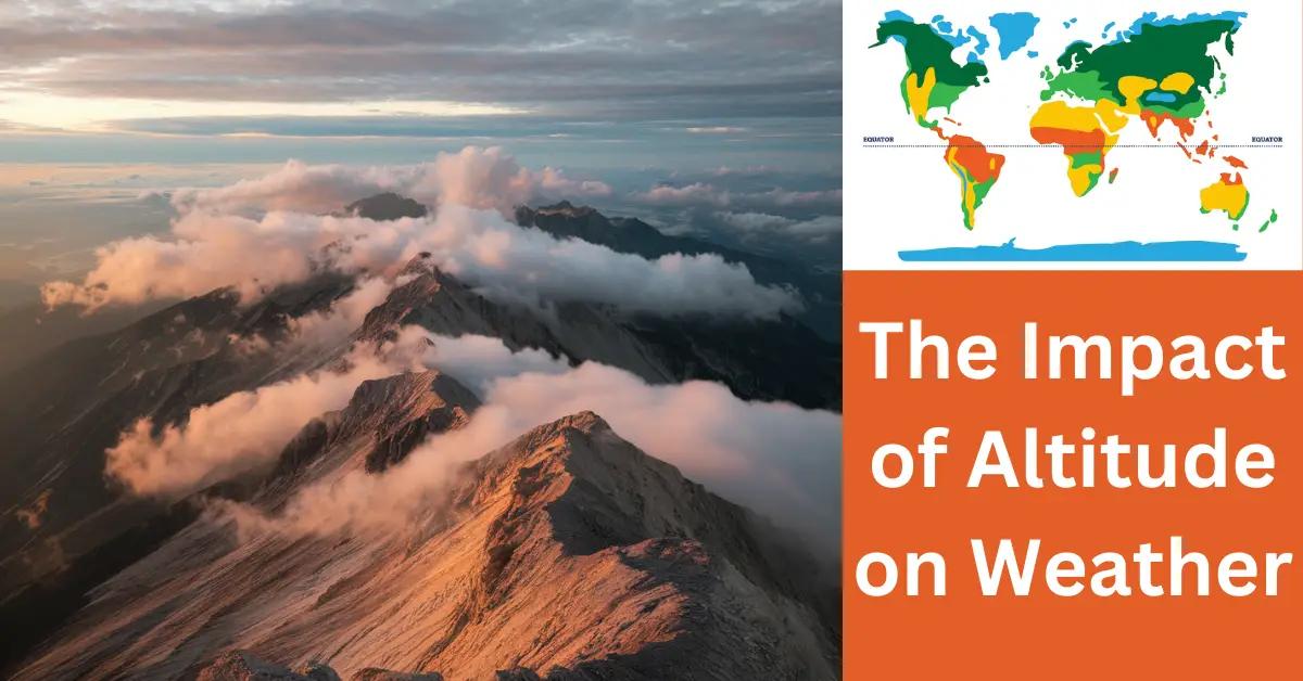 The Impact of Altitude on Weather: What’s the Connection?